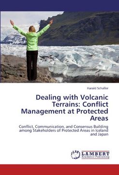 portada Dealing with Volcanic Terrains: Conflict Management at Protected Areas: Conflict, Communication, and Consensus Building among Stakeholders of Protected Areas in Iceland and Japan
