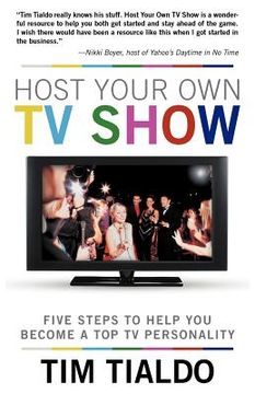 portada host your own tv show: five steps to help you become a top tv personality (in English)