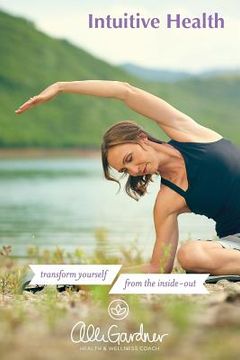 portada Intuitive Health: transform yourself from the inside out (en Inglés)