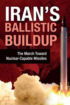 portada Iran's Ballistic Buildup: The March Toward Nuclear-Capable Missiles (en Inglés)