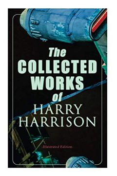 portada The Collected Works of Harry Harrison: Deathworld, the Stainless Steel Rat, Planet of the Damned, the Misplaced Battleship (en Inglés)