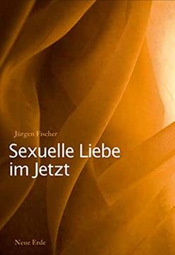 portada Sexuelle Liebe im Jetzt: Tantra und die Zweite Sexuelle Revolution (en Alemán)