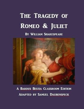 portada The Tragedy of Romeo & Juliet: A Text for Classroom Acting (Bardus Bestia Classroom Editions) (Volume 1)