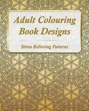 portada Adult Colouring Book Designs: 67 Stress Relieving Patterns (en Inglés)