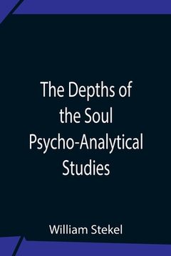 portada The Depths Of The Soul Psycho-Analytical Studies (in English)