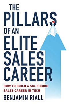 portada The Pillars of an Elite Sales Career: How to Build a Six-Figure Sales Career in Tech (en Inglés)