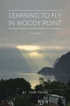 portada Learning To Fly In Woody Point: In Poetic Rhyme (en Inglés)
