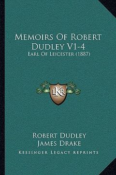 portada memoirs of robert dudley v1-4: earl of leicester (1887) (en Inglés)