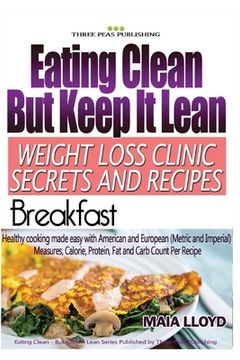 portada Eating Clean But Keep It Lean Weight Loss Clinic Secrets and Recipes ? Breakfast (en Inglés)