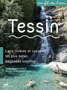 portada Tessin: Lacs, Rivières et Cascades: Les Plus Belles Baignades Insolites (au fil de L'eau). (en Francés)