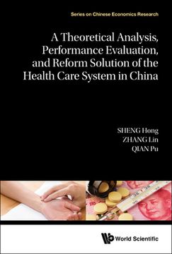 portada A Theoretical Analysis, Performance Evaluation, and Reform Solution of the Health Care System in China (en Inglés)