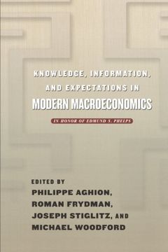 portada Knowledge, Information, and Expectations in Modern Macroeconomics: In Honor of Edmund s. Phelps (en Inglés)
