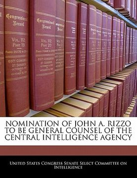 portada nomination of john a. rizzo to be general counsel of the central intelligence agency