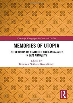 portada Memories of Utopia: The Revision of Histories and Landscapes in Late Antiquity (en Inglés)