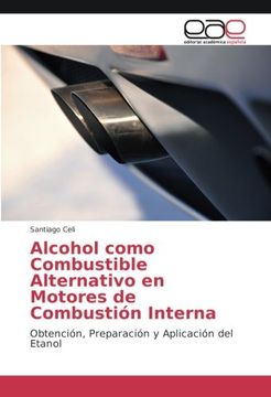 portada Alcohol Como Combustible Alternativo en Motores de Combustión Interna: Obtención, Preparación y Aplicación del Etanol (in Spanish)