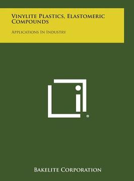 portada Vinylite Plastics, Elastomeric Compounds: Applications in Industry