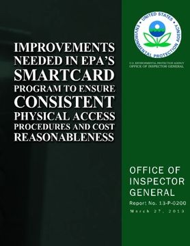 portada Improvements Needed in EPA?s Smartcard Program to Ensure Consistent Physical Access Procedures and Cost Reasonableness