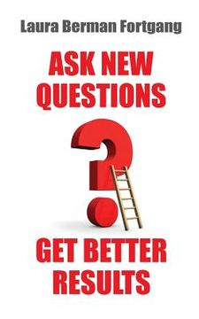 portada Ask New Questions, Get Better Results (en Inglés)