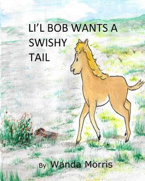 portada Li'l Bob Wants a Swishy Tail: PonyTale (en Inglés)