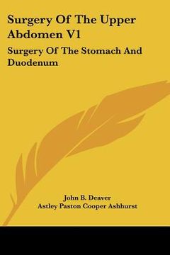portada surgery of the upper abdomen v1: surgery of the stomach and duodenum (en Inglés)