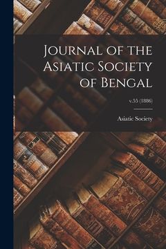 portada Journal of the Asiatic Society of Bengal; v.55 (1886) (in English)