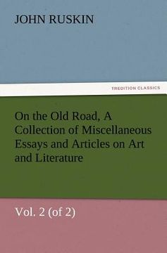 portada on the old road, vol. 2 (of 2) a collection of miscellaneous essays and articles on art and literature (en Inglés)