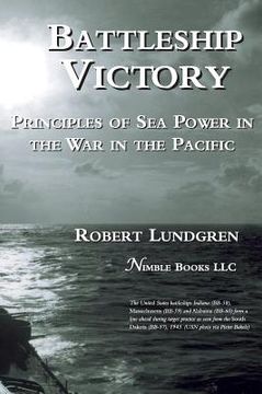 portada Battleship Victory: Principles of Sea Power in the War in the Pacific (en Inglés)