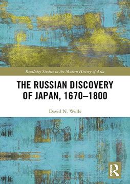 portada The Russian Discovery of Japan, 1670–1800 (Routledge Studies in the Modern History of Asia) (in English)