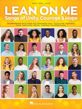 portada Lean on Me: Songs of Unity, Courage & Hope - Songbook Arranged for Piano/Vocal/Guitar (en Inglés)