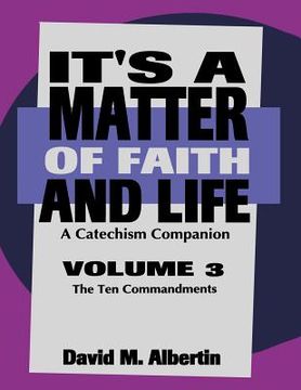portada it's a matter of faith and life volume 3: a catechism companion (en Inglés)