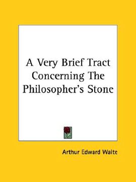 portada a very brief tract concerning the philosopher's stone (en Inglés)