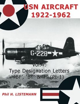 portada USN Aircraft 1922-1962: Type designation letters 'BF’, ‘BT’  &  ‘F’ (Part One) (Volume 4)