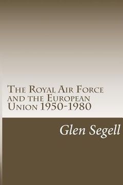portada The Royal Air Force and the European Union 1950-1980 (en Inglés)
