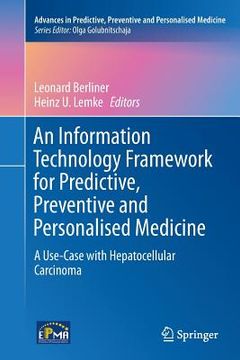 portada An Information Technology Framework for Predictive, Preventive and Personalised Medicine: A Use-Case with Hepatocellular Carcinoma (en Inglés)