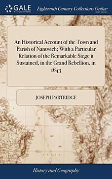 portada An Historical Account of the Town and Parish of Nantwich; With a Particular Relation of the Remarkable Siege it Sustained, in the Grand Rebellion, in 1643 (in English)