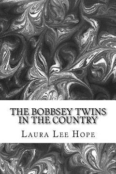 portada The Bobbsey Twins In The Country: (Laura Lee Hope Children's Classics Collection) (in English)