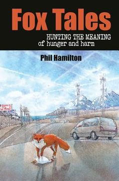 portada Fox Tales: Hunting the Meaning of Hunger and Harm (en Inglés)