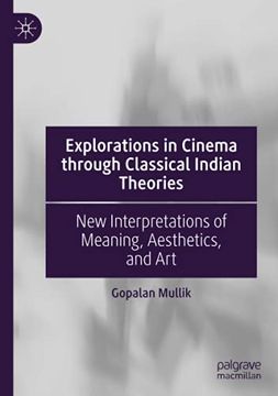portada Explorations in Cinema Through Classical Indian Theories: New Interpretations of Meaning, Aesthetics, and art (in English)