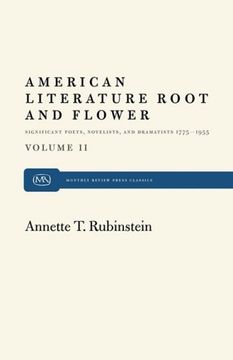 portada American Literature Root and Flower, Volume ii: Significant Poets, Novelists, and Dramatists 1775-19 (en Inglés)