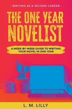 portada The One-Year Novelist Large Print: A Week-By-Week Guide To Writing Your Novel In One Year (en Inglés)