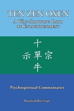 portada TEN ZEN OXEN A Way-Showing Path of Enlightenment: Psychospiritual Commentaries (in English)
