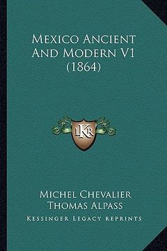 portada mexico ancient and modern v1 (1864) (en Inglés)