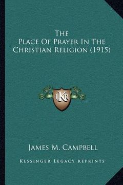 portada the place of prayer in the christian religion (1915) (en Inglés)