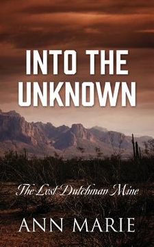 portada Into the Unknown: The Lost Dutchman Mine (in English)