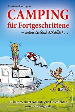 portada Camping für Fortgeschrittene - Wenn Urlaub Eskaliert: 19 Hammerhart Romantische Geschichten vom Campingplatz (en Alemán)