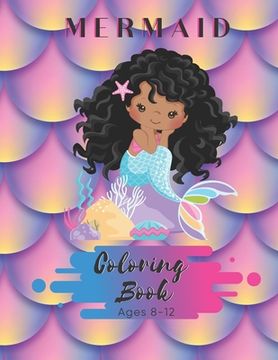 portada Mermaid Coloring Book Ages 8-12: 50 Pages - Paperback - Made In USA - Size 8.5 x11 - Black Mermaid for Girls (en Inglés)