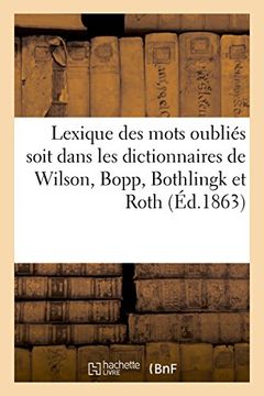 portada Lexique des mots oubliés soit dans les dictionnaires de Wilson, Bopp, Bothlingk et Roth (French Edition)