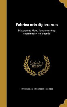 portada Fabrica oris dipterorum: Dipterernes Mund l anatomisk og systematisk Henseende (in Danés)