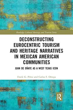 portada Deconstructing Eurocentric Tourism and Heritage Narratives in Mexican American Communities (Routledge Cultural Heritage and Tourism Series) (in English)