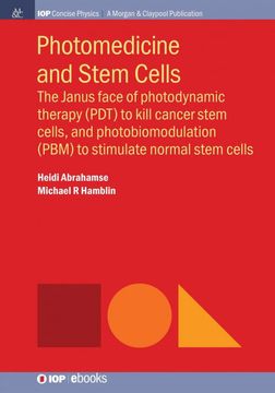portada Photomedicine and Stem Cells: The Janus Face of Photodynamic Therapy (Pdt) to Kill Cancer Stem Cells, and Photobiomodulation (Pbm) to Stimulate Normal Stem Cells (Iop Concise Physics) (en Inglés)